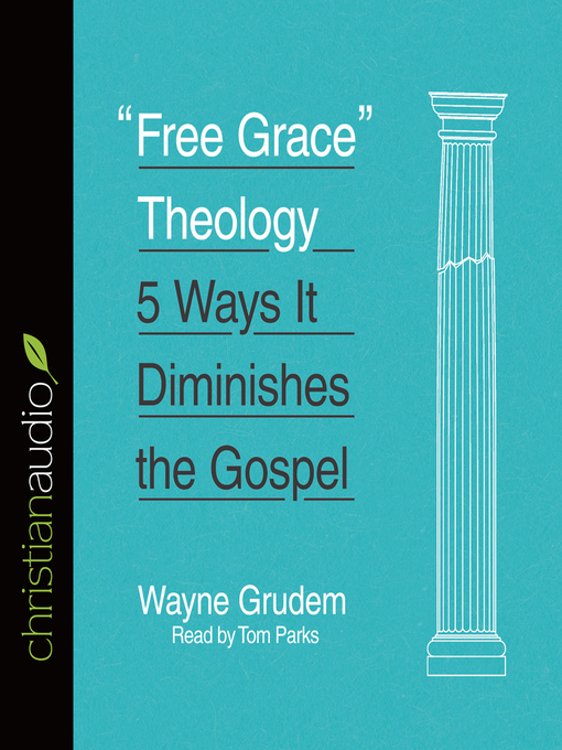 Title details for "Free Grace" Theology by Wayne Grudem - Available